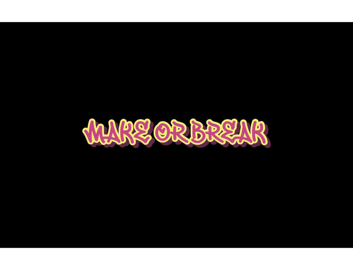 MAKE OR BREAK - Quarter